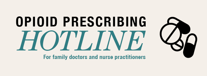 Image that says Opioid Prescribing Hotline for family doctors and nurse practitioners with icons of pills and tablets.